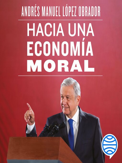 Title details for Hacia una economía moral by Andrés Manuel López Obrador - Wait list